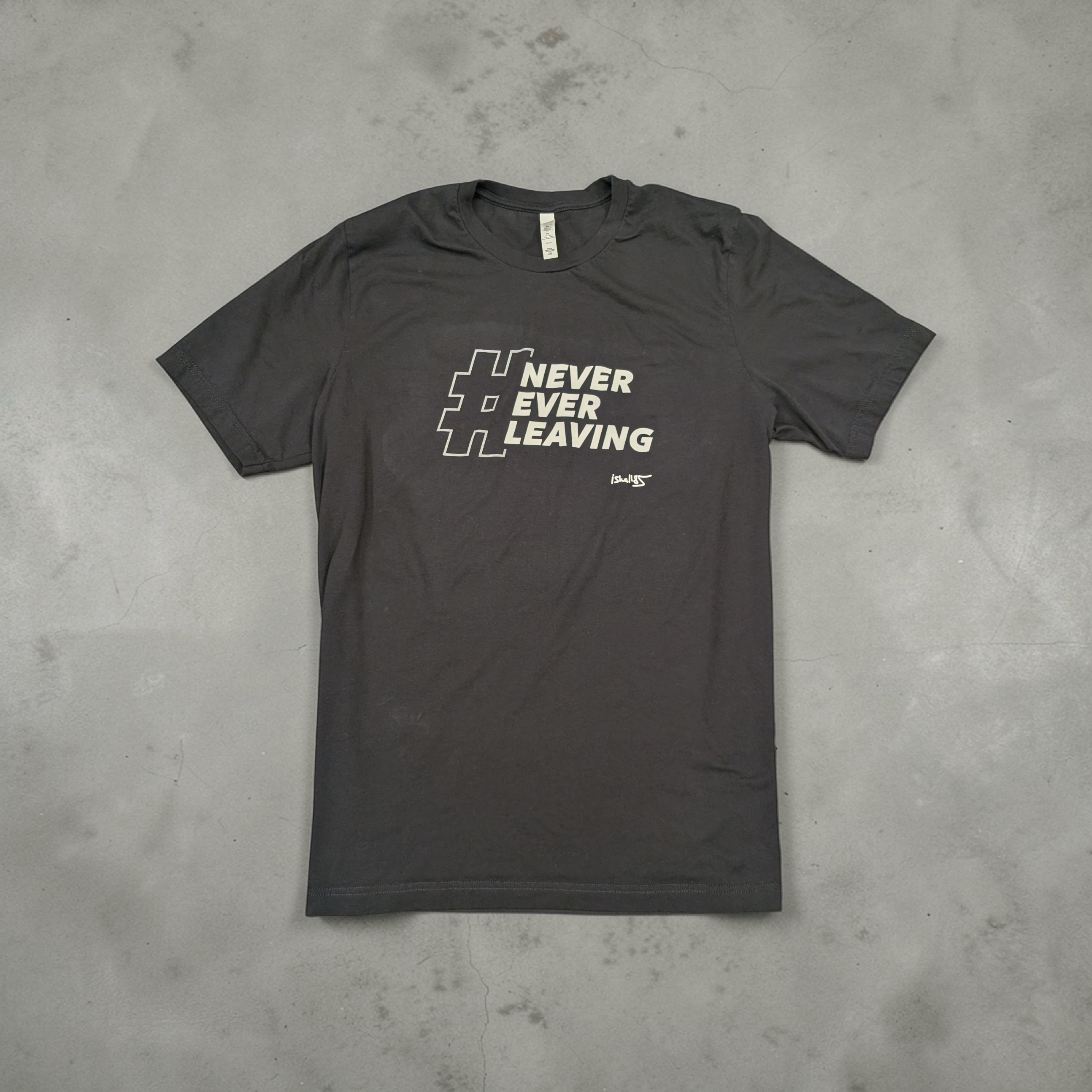 Never Ever Leaving T-Shirt